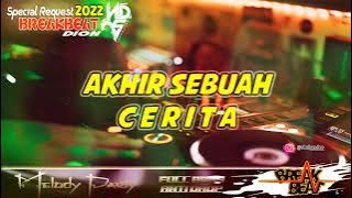 AKHIR SEBUAH CERITA [ DJ SHD V2 ] NEW BREAKBEAT 2022 SPECIAL REQ. DION_BREAKBEAT