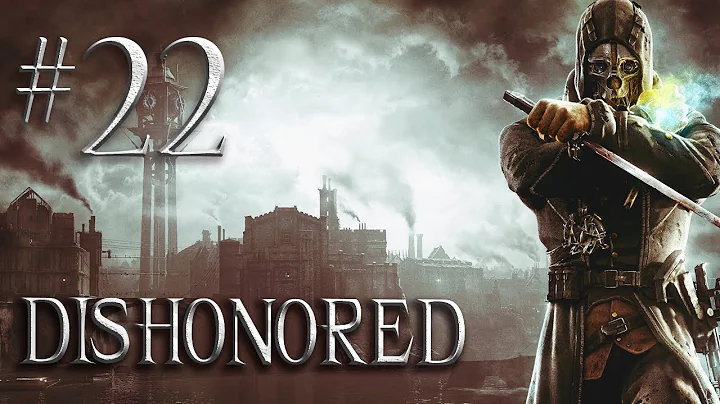 Let's Play Dishonored - Part 22 - Assassinate Lady Boyle Pt 2 and Search the Streets for Emily