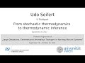 Udo Seifert - From stochastic thermodynamics to thermodynamic inference