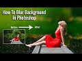How To Blur Background In Photoshop