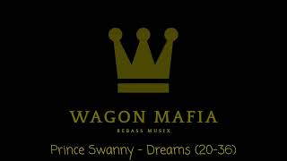 Prince Swanny - Dreams (20-36) REBASSED BY WAGON MAFIA
