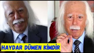 Haydar Dümen Kimdir, Kaç Yaşındaydı ?