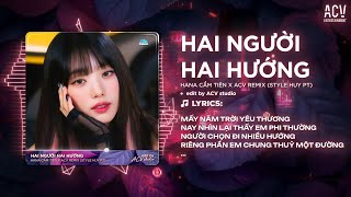Hai Người Hai Hướng Remix (Bản 🎵 Tiktok) - Hana Cẩm Tiên | Mấy Năm Trời Yêu Thương Remix