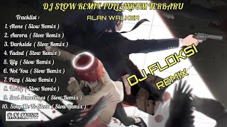 DJ SLOW REMIX FULL ALBUM LAGU ALAN WALKER TERBARU 2022 By ( DJ FLOKSI - REMIX ) Melody Adem