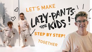 let's make a pair of LAZY PANTS for KIDS together - step by step !