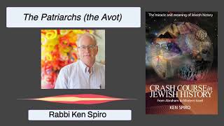 Jewish History Class --- The Patriarchs The Avot---Rabbi Ken Spiro