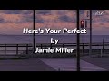 Here's Your Perfect (lyrics) - Jamie Miller