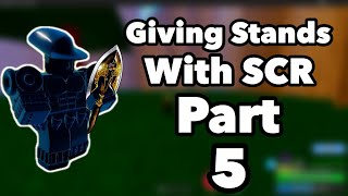 Giving Stands With SCR Part 5! [JoJo Blox]