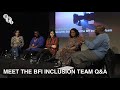 Behind the scenes: Meet the BFI Inclusion Team | BFI Q&amp;A