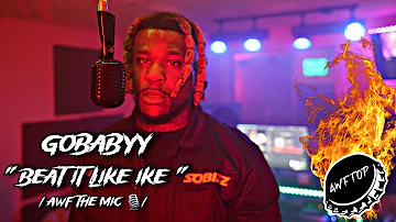 GOBABYY "BEAT IT LIKE IKE / AIN'T REALLY BOTHERED" | AWF THE MIC 🎙