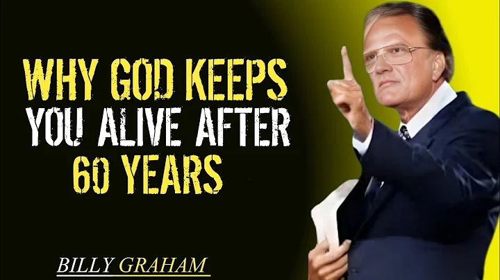 WHY GOD KEEPS YOU ALIVE AFTER 60 | BILLY GRAHAM Motivational Sermon 