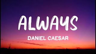 Daniel Caesar - Always (Lyrics)