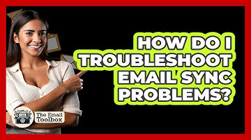 How Do I Troubleshoot Email Sync Problems?