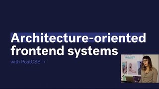 Karolina Szczur - Architecture-oriented frontends systems with PostCSS