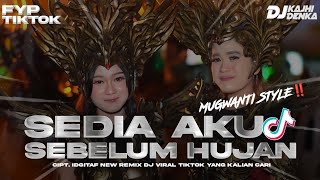DJ SEDIA AKU SEBELUM HUJAN | MUGWANTI STYLE‼️ NEW REMIX VIRAL TIKTOK YANG KALIAN CARII