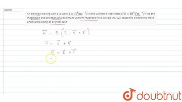 An electron moving with a velocity 5 xx 10^(6)ms^(-1)hati in the uniform electric field of 5 xx ...