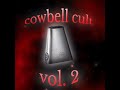 Cowbell cult vol2  no connection 1 hour