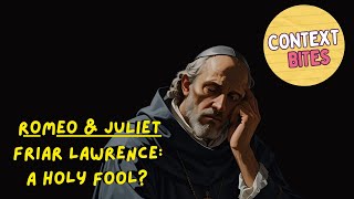 Romeo and Juliet: Is the Friar a Holy Fool?