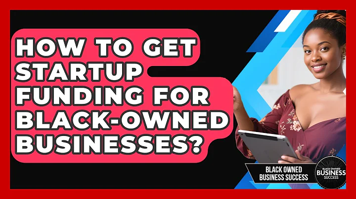 How To Get Startup Funding For Black-owned Businesses? - Black Owned Business Success