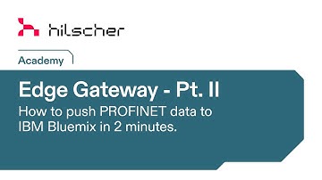 Hilscher Academy - Edge Gateway 02 - Profinet to IBM cloud quickstart
