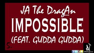 JA The DragAn - Impossible (feat Gudda Gudda)