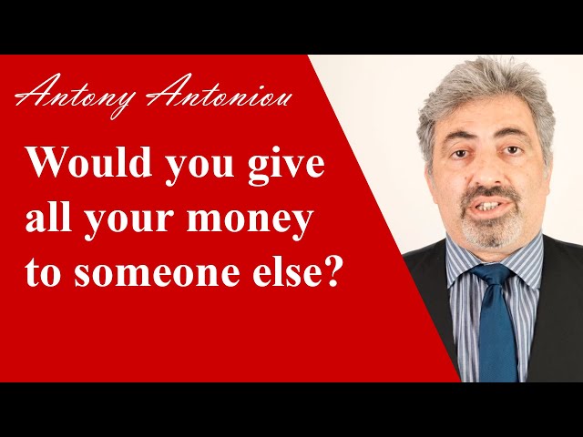 Would you give all your money to someone else
