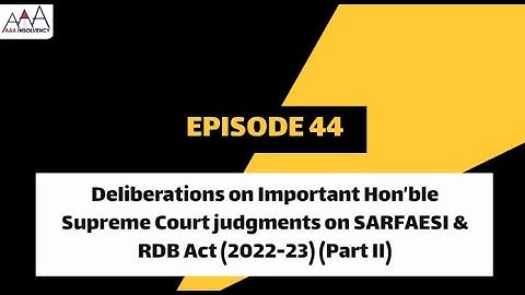 Deliberations on Important Hon’ble Supreme Court judgments on SARFAESI & RDB Act (2022-23) (Part II)