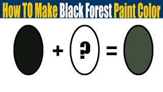 How To Make Black Forest Color - What Color Mixing To Make Black Forest