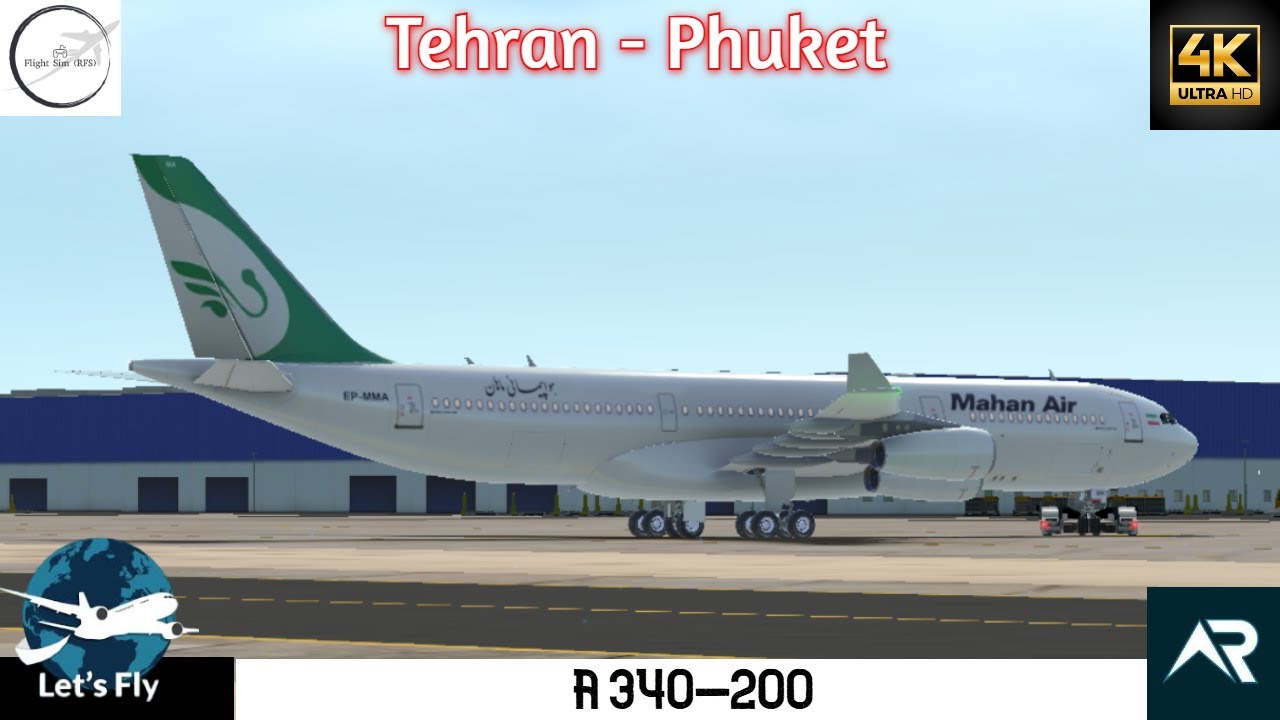 Tehran to Phuket on Mahan Air A340-200 | Full Flight | RFS- Real Flight ...