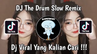 DJ THE DRUM SLOW REMIX FEBRY REMIX VIRAL TIK TOK TERBARU 2024 YANG KALIAN CARI !