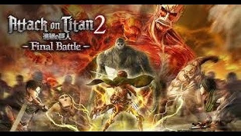 Attack on Titan 2 Final Battle Another Mode Gameplay Part 1