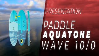 Présentation - Paddle Gonflable Aquatone WAVE 10.0