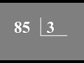 DIVISÃO: 85 dividido por 3 = ?