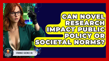 Can Novel Research Impact Public Policy or Societal Norms? - Strange Science HQ