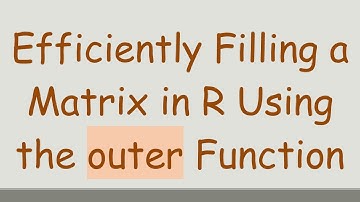 Efficiently Filling a Matrix in R Using the outer Function