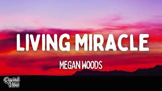 Megan Woods - Living Miracle (Lyrics)