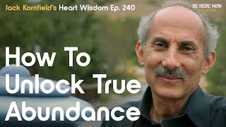 Jack Kornfield on How to Unlock True Abundance - Heart Wisdom Ep. 240