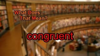 Famous What does congruent mean? Wealth