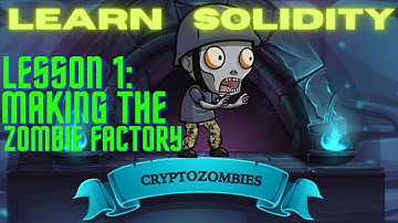 LEARNING SOLIDITY WITH CRYPTOZOMBIES| LESSON ONE: MAKING THE ZOMBIE FACTORY| SOLIDITY GUIDE