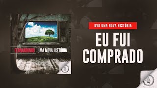 Fernandinho - Eu Fui Comprado (DVD Uma Nova História) chords