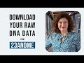 How to download you raw DNA data from 23andMe - Professor Turi King