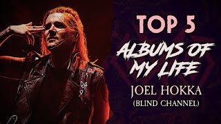 TOP 5 Albums of my Life: Joel Hokka (Blind Channel)