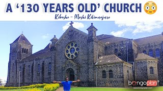 A "130 Years Old" CATHOLIC CHURCH You Didn't Know EXISTED - Kibosho Moshi, Kilimanjaro.