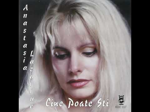 Anastasia Lazariuc - Cine poate ști - Album Integral