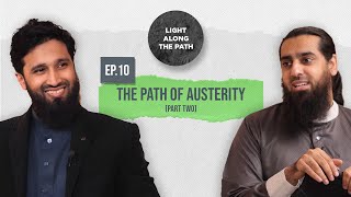 Light Along the Path | Season 1 | EP10 - The Path of Austerity: Part 2 | Sheikh Abid Khan