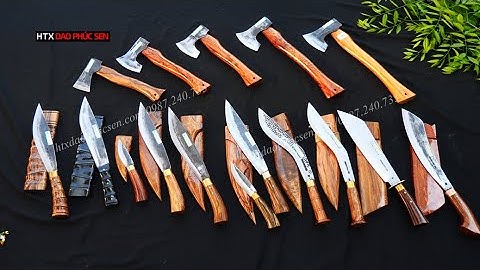💯HTX #DAOPHUCSEN & CÁC MẪU DAO - RÌU ĐI RỪNG CỰC CHẤT - HÀNG CHUẨN CỦA HTX DAO PHÚC SEN  🔥 🔥