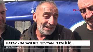 Hatay - Babası, Kızı Sevcanın Evliliğine Izin Vermeyince 3 Ay Küs Kalmışlar