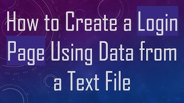 How to Create a Login Page Using Data from a Text File
