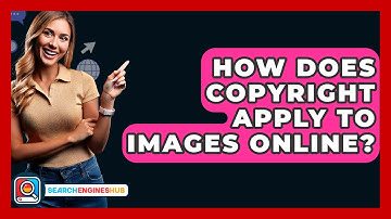 How Does Copyright Apply To Images Online? - SearchEnginesHub.com