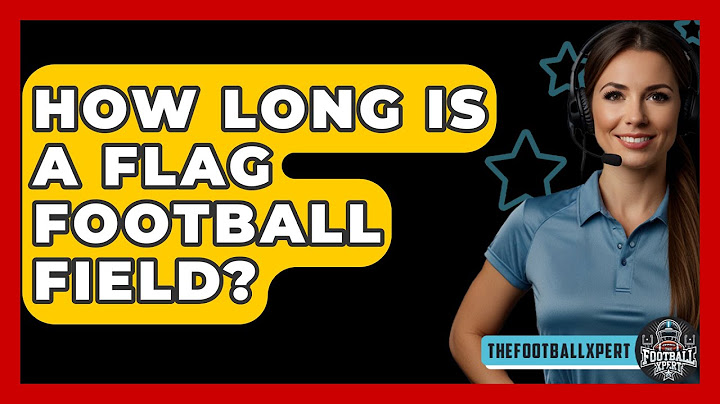 How Long Is A Flag Football Field? - The Football Xpert